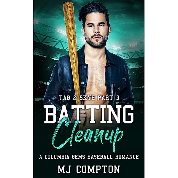 Batting Cleanup (Tag & Skye Part 3), Mj Compton