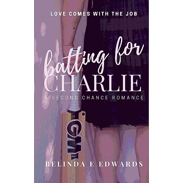 Batting For Charlie (Love Comes With The Job) / Love Comes With The Job, Belinda E Edwards