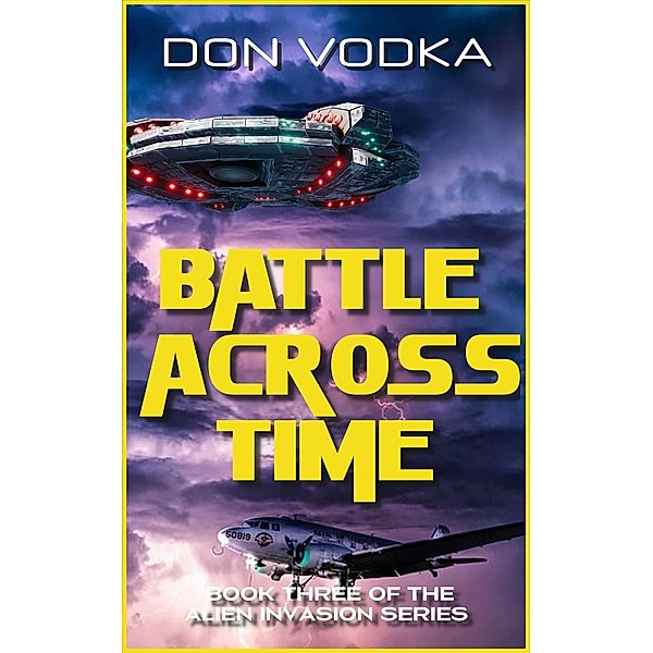 Battle Across Time (Dazzle Shelton - Alien Invasion Series, #4) / Dazzle Shelton - Alien Invasion Series, Don Vodka