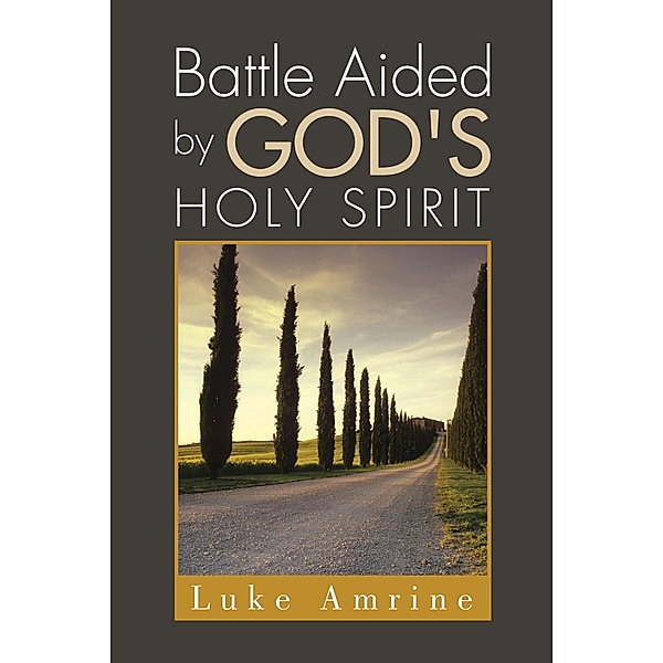 Battle Aided by God's Holy Spirit, Luke Amrine