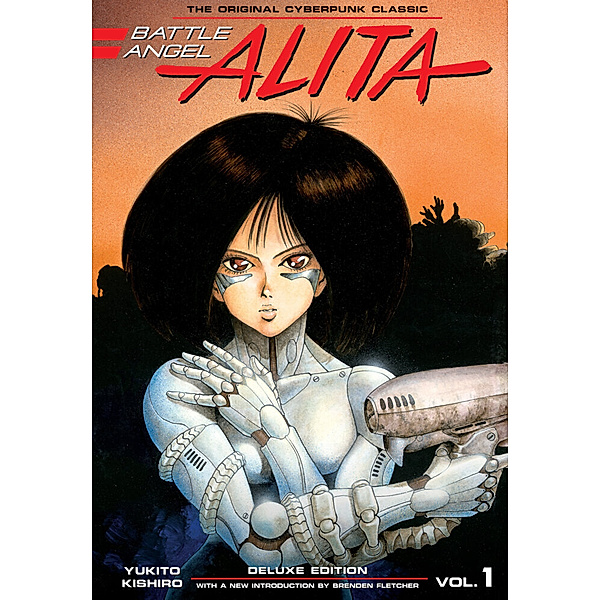 Battle Angel Alita Deluxe 1 (Contains Vol. 1-2).Vol.1, Yukito Kishiro