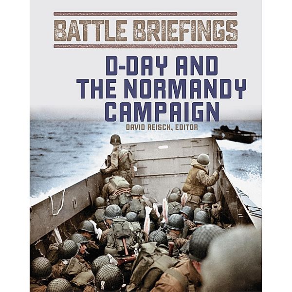 Battle Briefings: D-Day and the Normandy Campaign