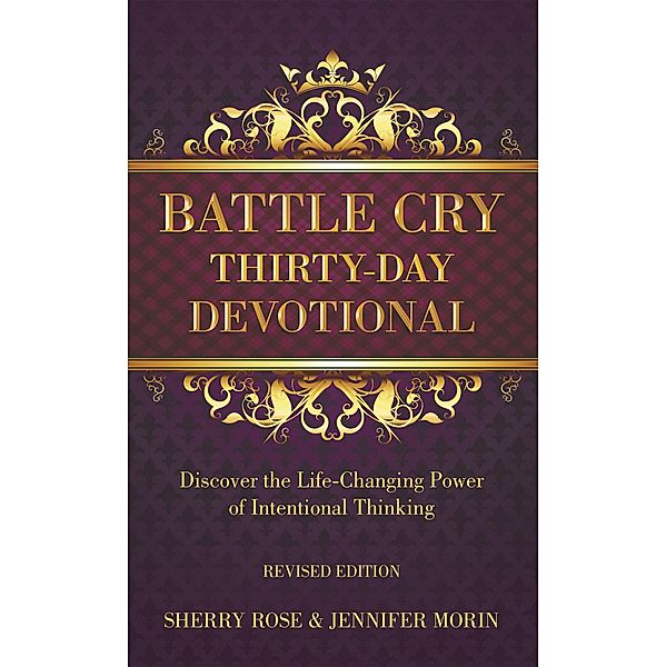 Battle Cry Thirty-Day Devotional, Jennifer Morin, Sherry Rose