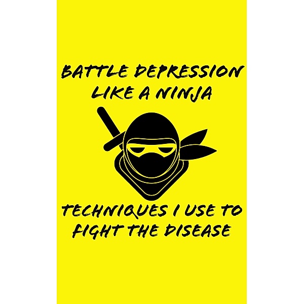 Battle Depression Like a Ninja, Steven Jones
