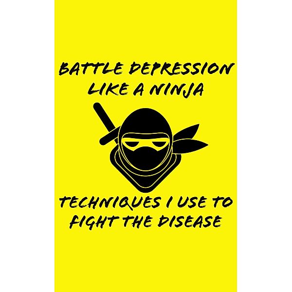 Battle Depression Like a Ninja, Steven Jones