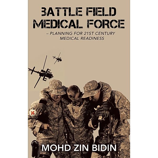 Battle Field Medical Force - Planning for 21St Century Medical Readiness, Mohd Zin Bidin
