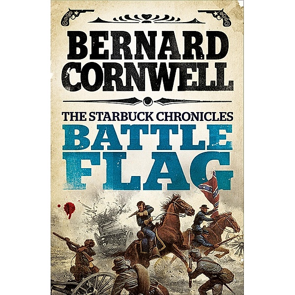 Battle Flag / The Starbuck Chronicles Bd.3, Bernard Cornwell