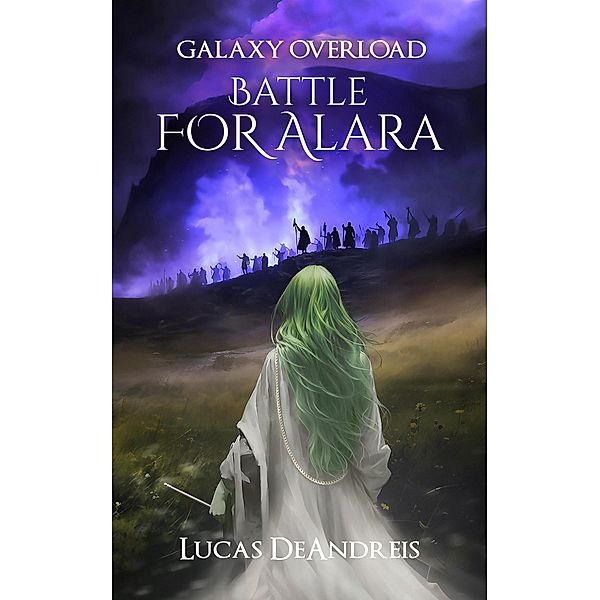 Battle For Alara (Galaxy Overload, #3) / Galaxy Overload, Lucas Deandreis