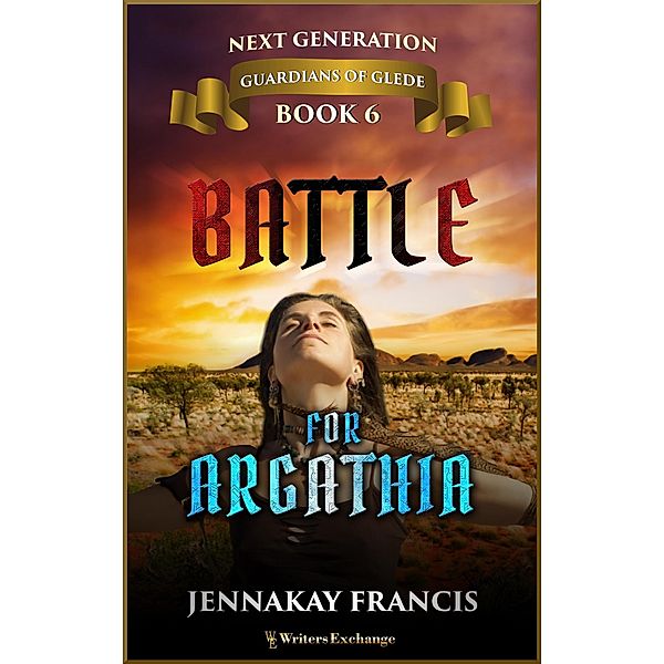 Battle for Argathia (Guardians of Glede: Next Generation, #6) / Guardians of Glede: Next Generation, Jennakay Francis