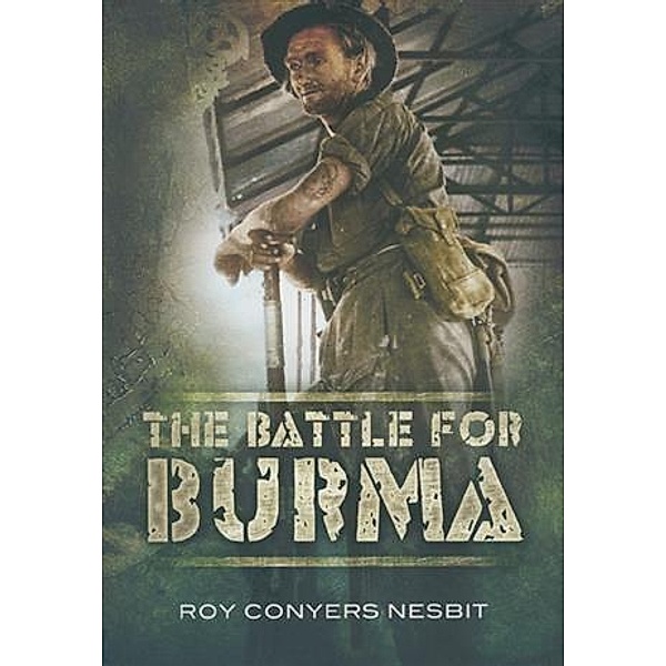 Battle for Burma, Roy Conyers Nesbit