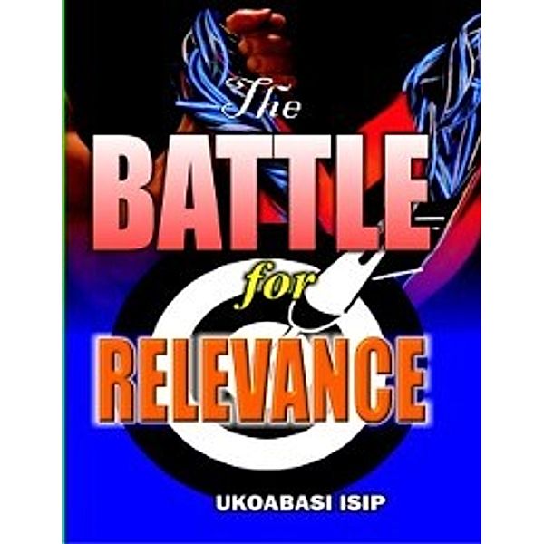 Battle for Relevance, Ukoabasi Isip