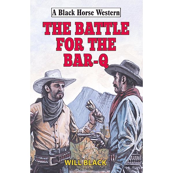 Battle for the Bar-Q / Black Horse Western Bd.0, Will Black