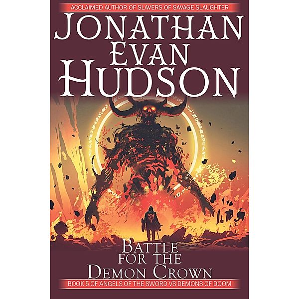 Battle for the Demon Crown (Angels of the Sword Vs Demons of Doom, #5) / Angels of the Sword Vs Demons of Doom, Jonathan Evan Hudson