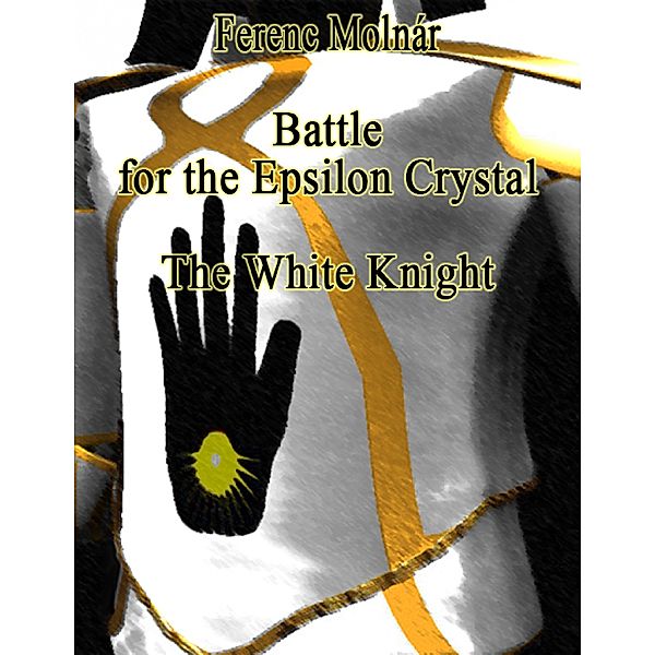 Battle for the Epsilon Crystal - The White Knight, Ferenc Molnár