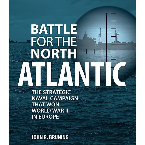 Battle for the North Atlantic, John Bruning