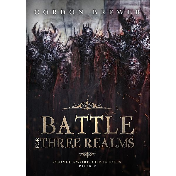 Battle for Three Realms (Clovel Sword Chronicles, #2) / Clovel Sword Chronicles, Gordon Brewer