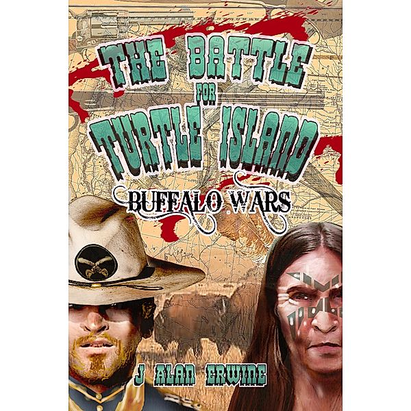 Battle for Turtle Island: Buffalo Wars, J Alan Erwine