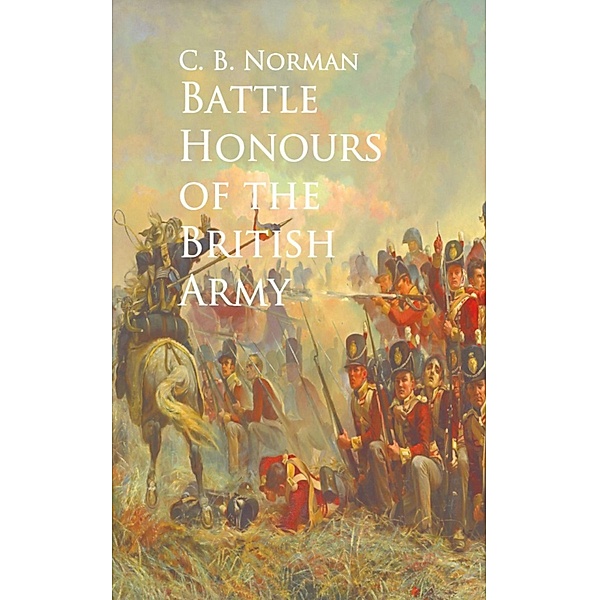 Battle Honours of the British Army, C. B. Norman