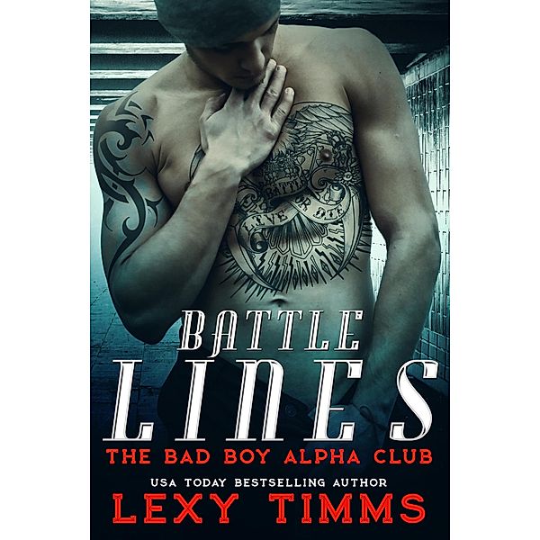 Battle Lines - Part 1 (The Bad Boy Alpha Club, #1) / The Bad Boy Alpha Club, Lexy Timms