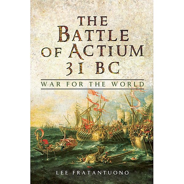 Battle of Actium 31 BC / Pen and Sword Military, Fratantuono Lee Fratantuono