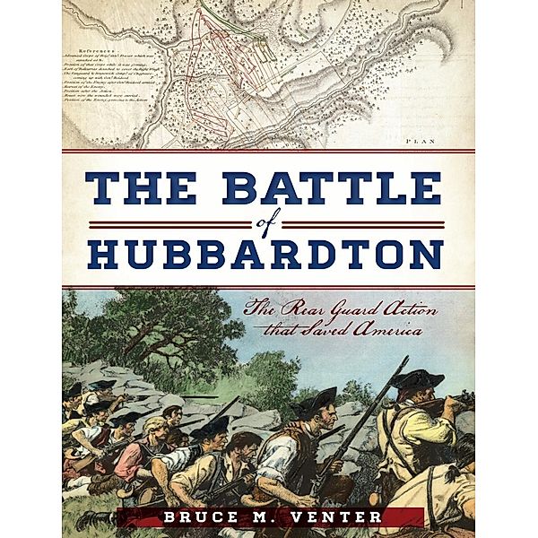 Battle of Hubbardton: The Rear Guard Action that Saved America, Bruce M. Venter