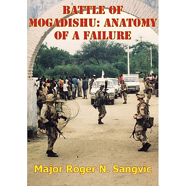 Battle Of Mogadishu: Anatomy Of A Failure, Major Roger N. Sangvic