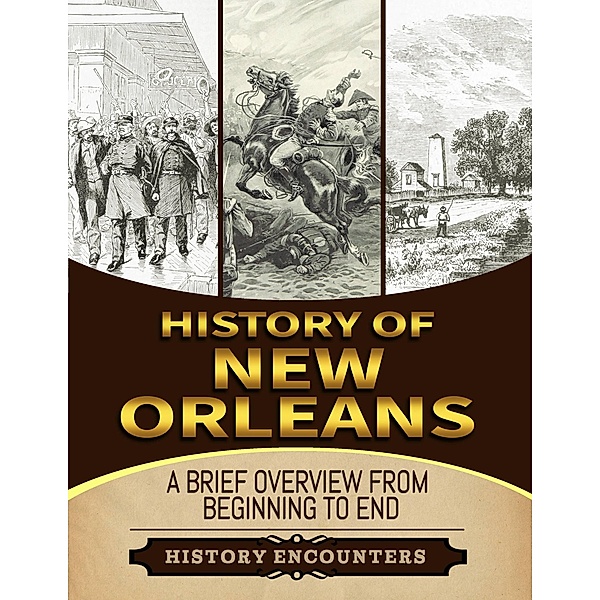 Battle of New Orleans: A Brief Overview from Beginning to the End, History Encounters