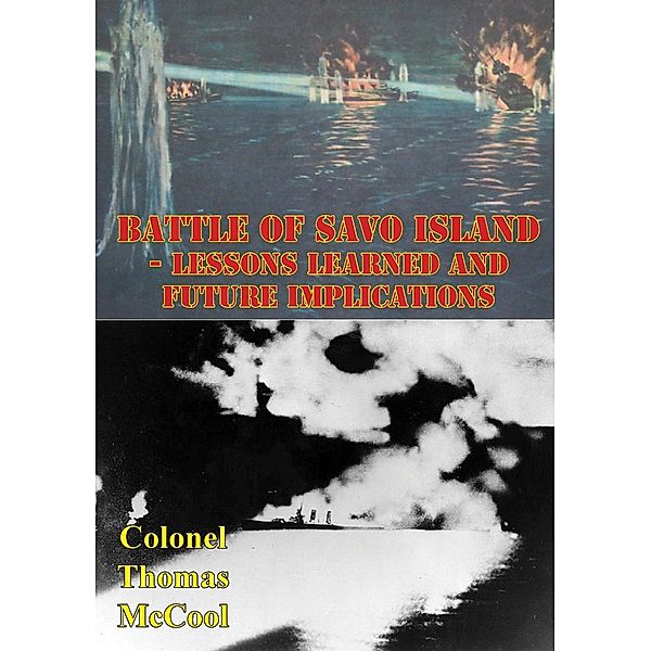 Battle Of Savo Island - Lessons Learned And Future Implications, Colonel Thomas McCool