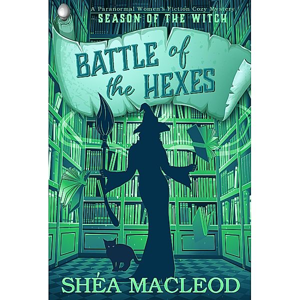 Battle of the Hexes (Season of the Witch, #3) / Season of the Witch, Shéa MacLeod