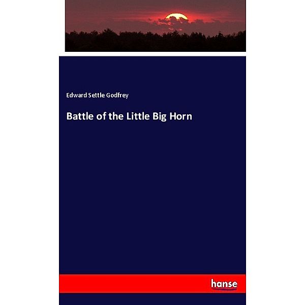Battle of the Little Big Horn, Edward Settle Godfrey