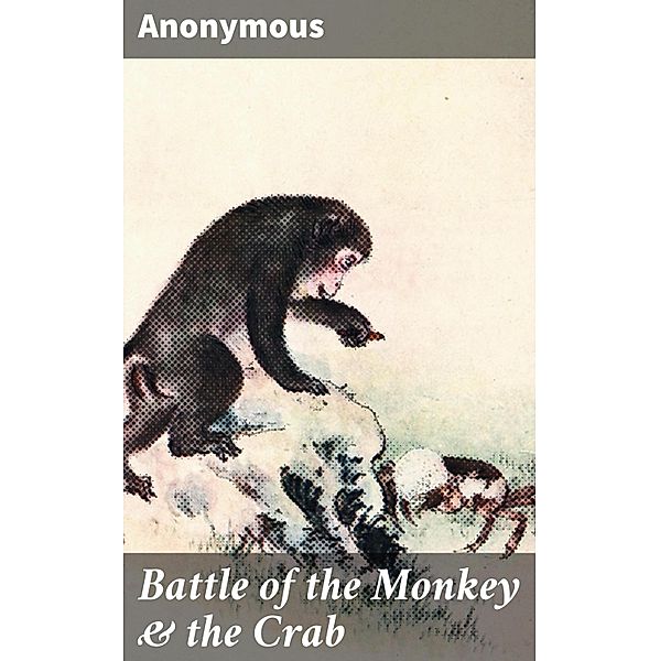 Battle of the Monkey & the Crab, Anonymous