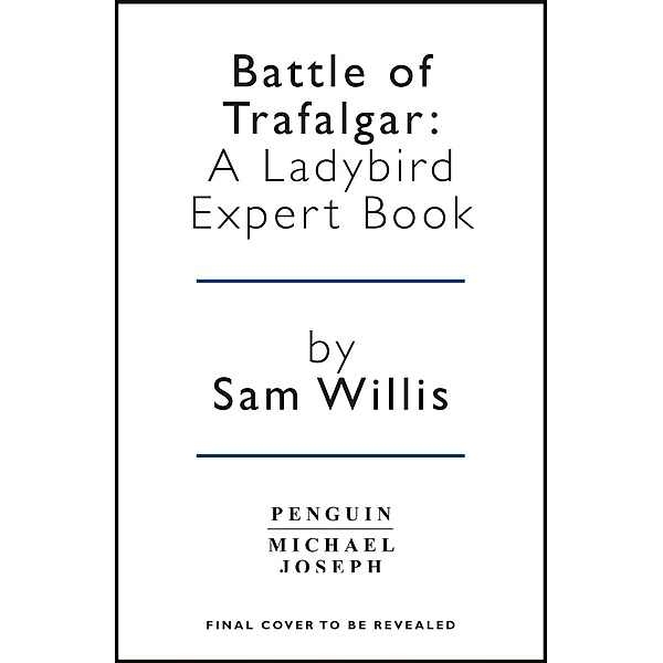 Battle of Trafalgar / The Ladybird Expert Series Bd.28, Sam Willis