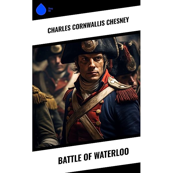 Battle of Waterloo, Charles Cornwallis Chesney