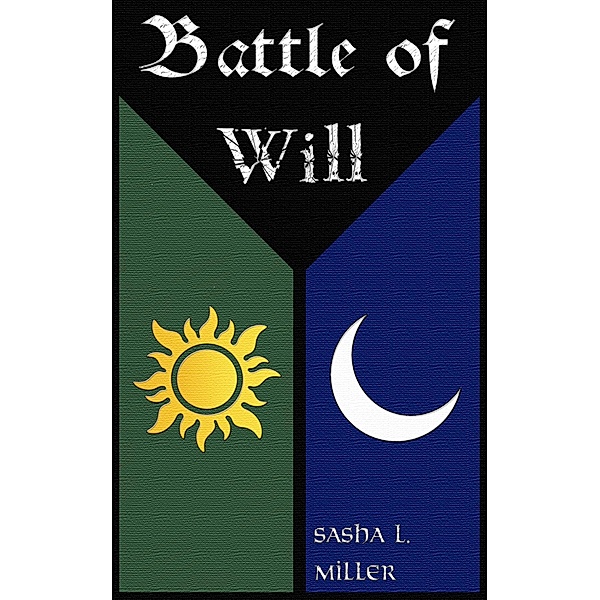 Battle of Will (Morcia, #1) / Morcia, Sasha L. Miller