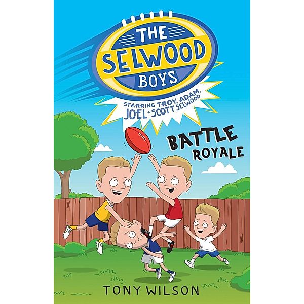 Battle Royale (The Selwood Boys, #1) / The Selwood Boys Bd.01, Tony Wilson, Adam Selwood, Troy Selwood, Joel Selwood, Scott Selwood