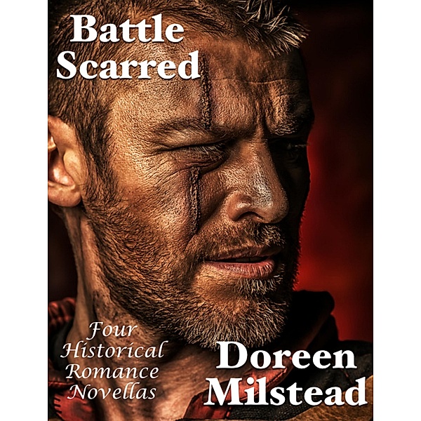 Battle Scarred: Four Historical Romance Novellas, Doreen Milstead