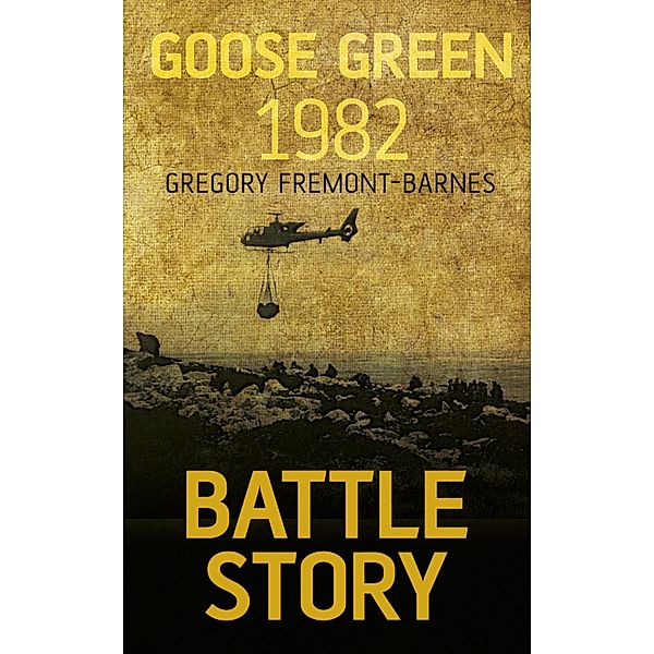 Battle Story: Goose Green 1982, Gregory Fremont-Barnes