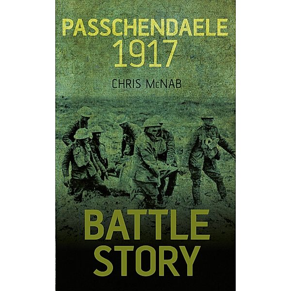 Battle Story: Passchendaele 1917, Chris Mcnab