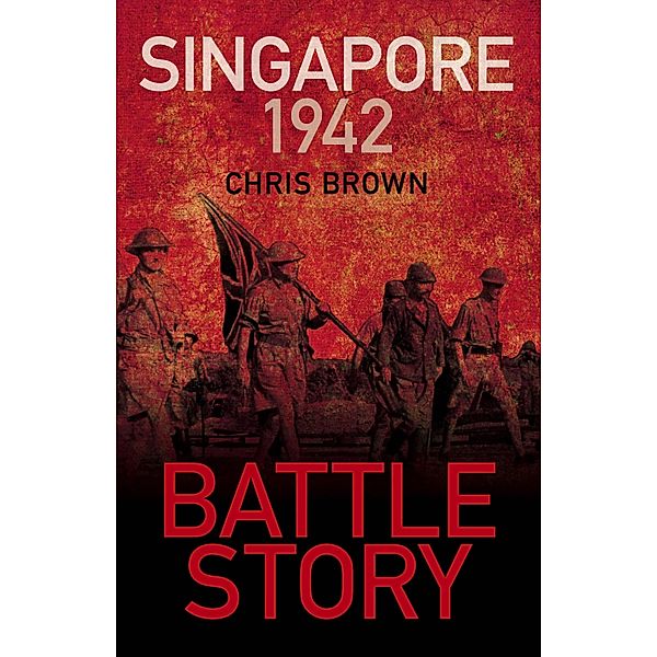 Battle Story: Singapore 1942 / Battle Story, Chris Brown