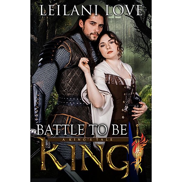 Battle To Be King (A King's Tale, #3) / A King's Tale, Leilani Love