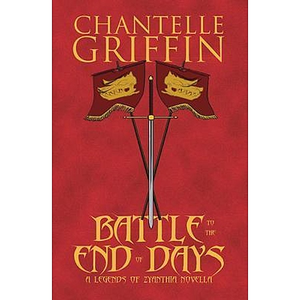 Battle to the End of Days / Legends of Zyanthia Bd.1, Chantelle Griffin
