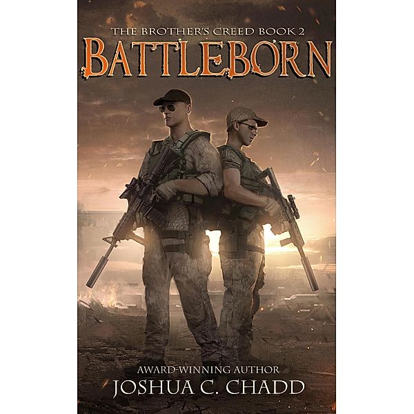 Battleborn (The Brother's Creed, #2) / The Brother's Creed, Joshua C. Chadd