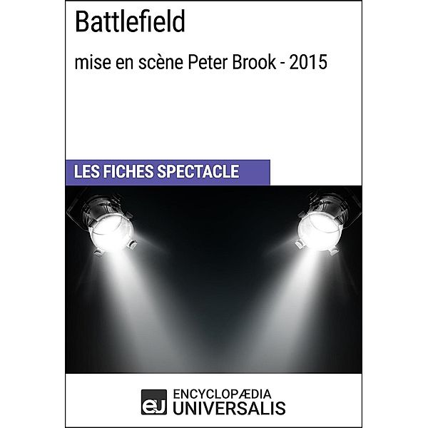 Battlefield (mise en scène Peter Brook et Marie-Hélène Estienne - 2015), Encyclopaedia Universalis