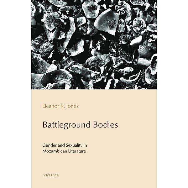 Battleground Bodies / Reconfiguring Identities in the Portuguese-Speaking World Bd.7, Eleanor Jones