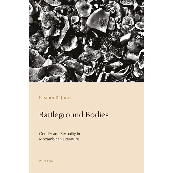 Battleground Bodies / Reconfiguring Identities in the Portuguese-Speaking World Bd.7, Eleanor Jones