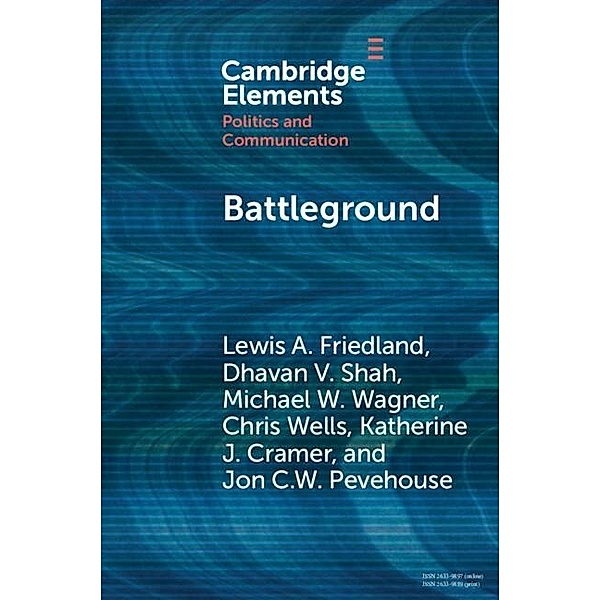 Battleground / Elements in Politics and Communication, Lewis A. Friedland
