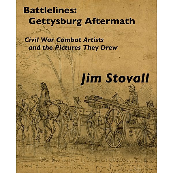 Battlelines: Gettysburg, Aftermath (Civil War Combat Artists and the Pictures They Drew, #5) / Civil War Combat Artists and the Pictures They Drew, Jim Stovall