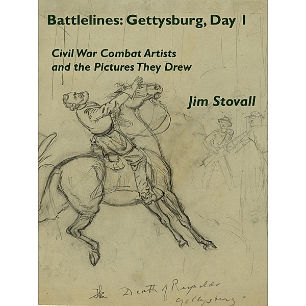 Battlelines: Gettysburg, Day 1 (Civil War Combat Artists and the Pictures They Drew, #2) / Civil War Combat Artists and the Pictures They Drew, Jim Stovall