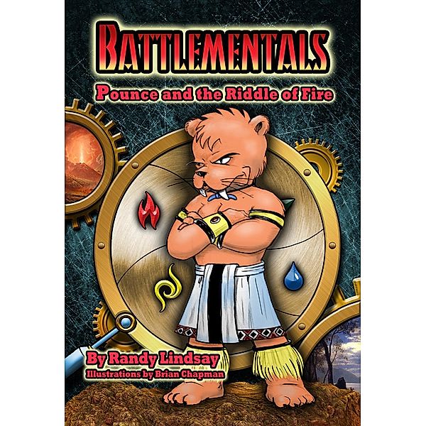 Battlementals: Pounce and the Riddle of Fire (Pounce Elemental Adventure Saga, #1), Randy Lindsay