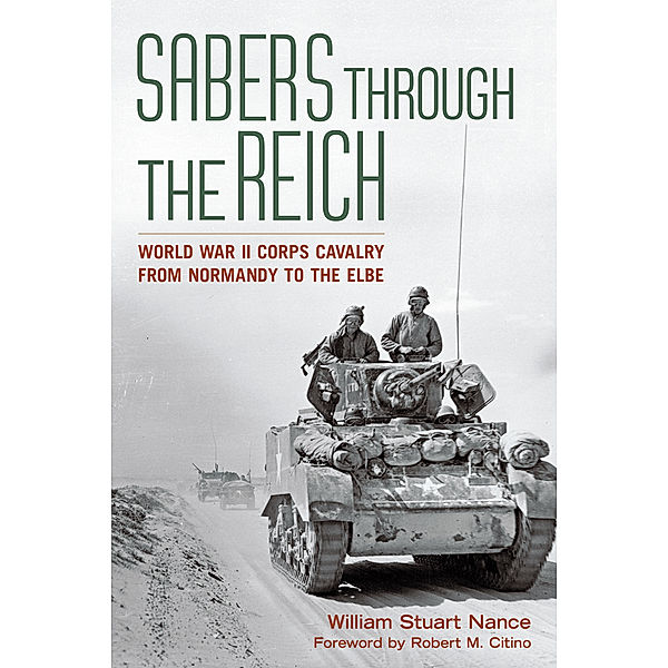 Battles and Campaigns: Sabers through the Reich, William Stuart Nance